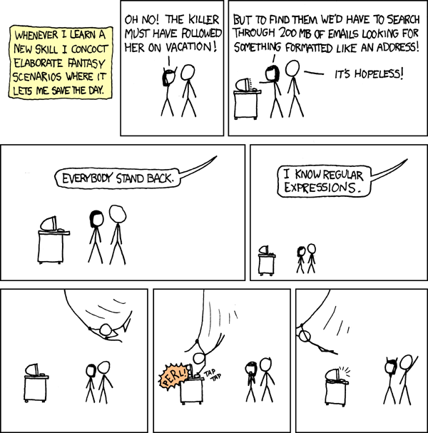 xkcd comic strip about regular expressions. Two people are lamenting having to find text formatted as an email address. A third character swoops in on a rope saying 'Everybody stand back. I know regular expressions.', types something, and swoops away.